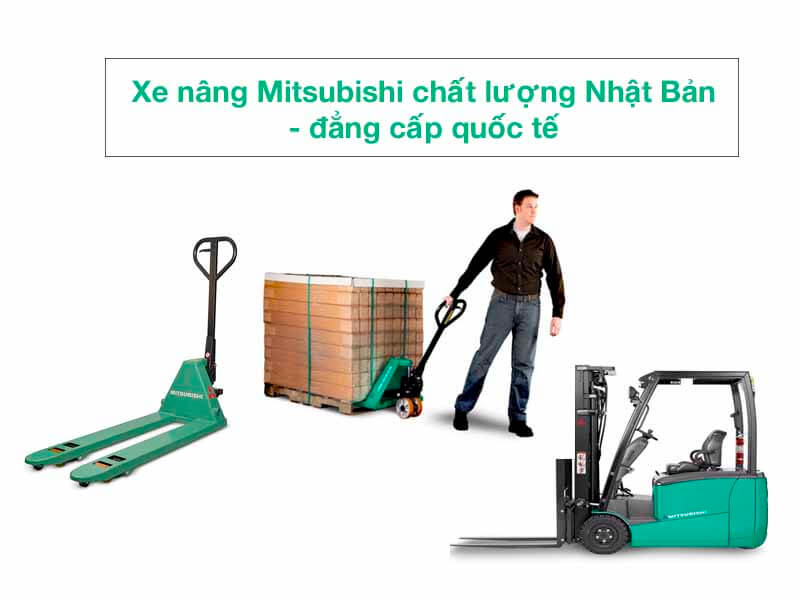 Xe nâng Mitsubishi chất lượng Nhật Bản- đẳng cấp quốc tế